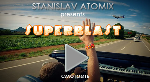 STANISLAV ATOMIX present SUPERBLAST - VIP IBIZA